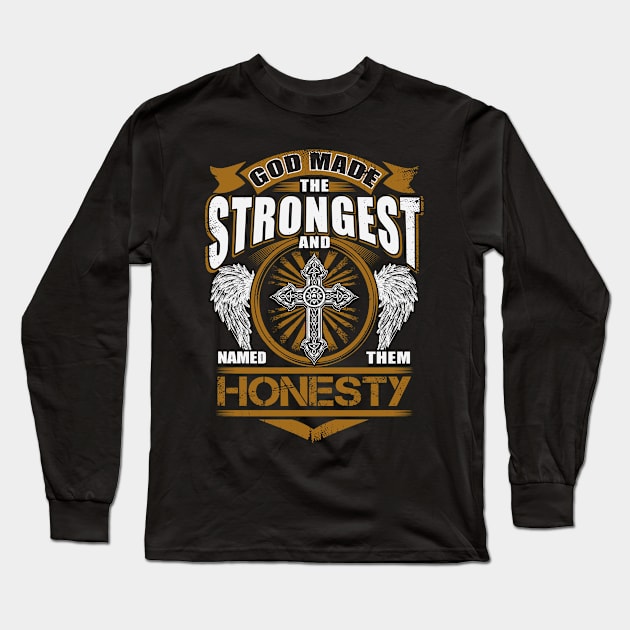 Honesty Name T Shirt - God Found Strongest And Named Them Honesty Gift Item Long Sleeve T-Shirt by reelingduvet